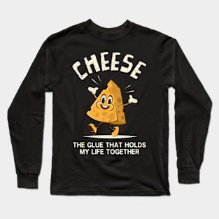 Cheese - The Glue That Holds My Life Together Long Sleeve T-Shirt